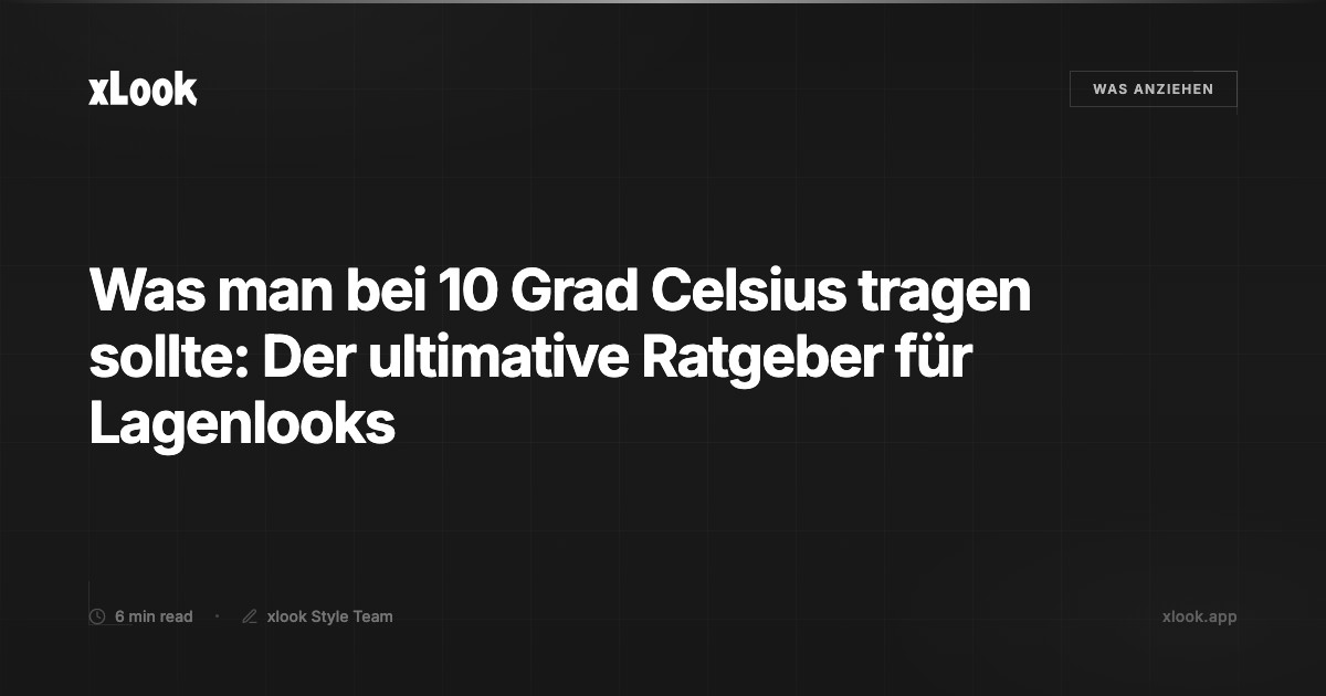 Was man bei 10 Grad Celsius tragen sollte: Der ultimative...