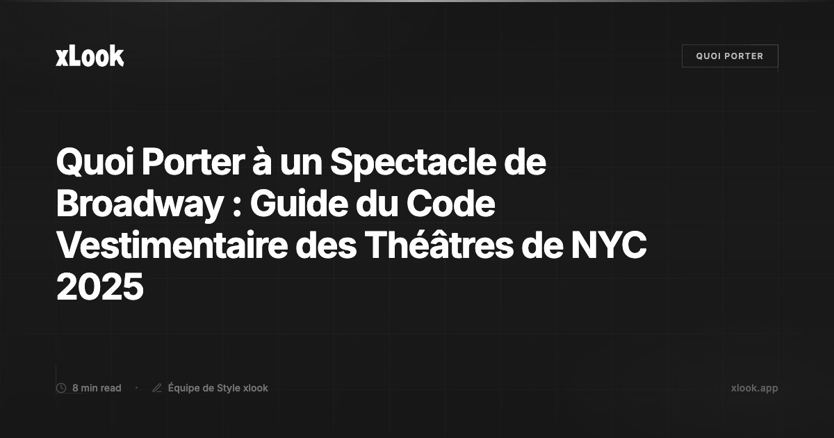 Quoi Porter à un Spectacle de Broadway : Guide du Code Ve...